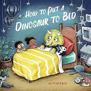 How To Put Your Dinosaur to Bed