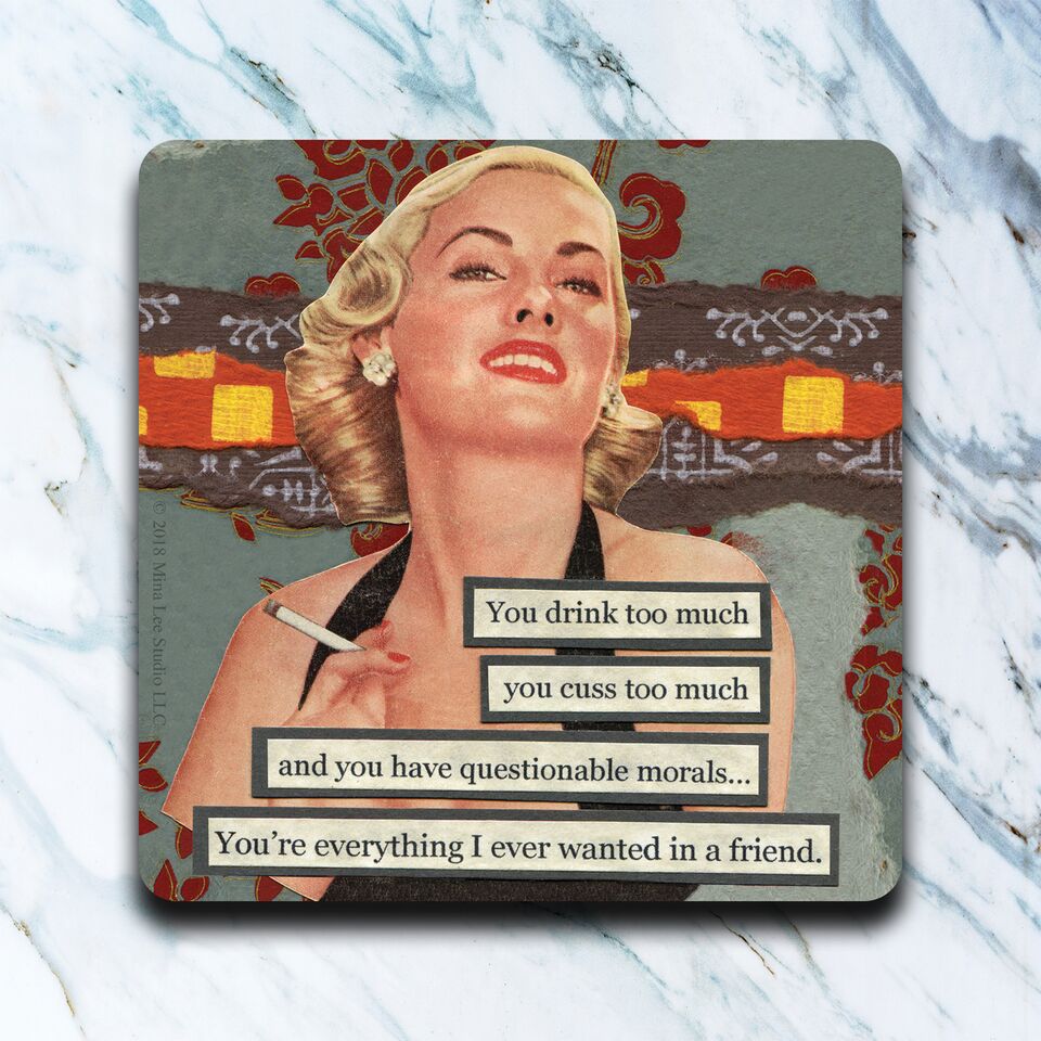 High Cotton Gifts - You Drink Too Much Coaster