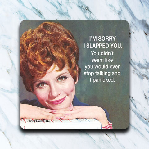 High Cotton Gifts - I'm Sorry I Slapped You Coaster